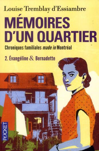 Couverture du livre « Mémoires d'un quartier ; chroniques familiales made in Montréal t.2 ; Evangeline & Bernadette » de Louise Tremblay D'Essiambre aux éditions Pocket