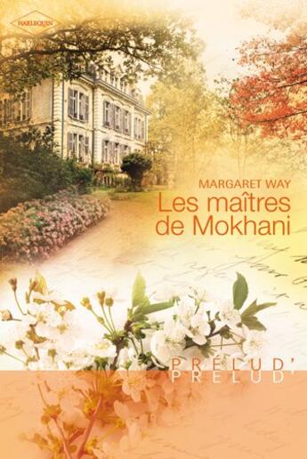 Couverture du livre « Les maïtres de Mokhani » de Margaret Way aux éditions Harlequin