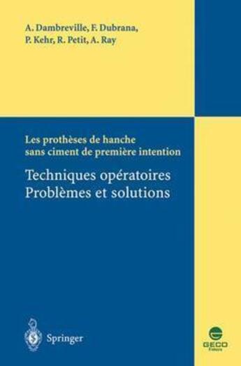 Couverture du livre « Les prothèses de hanche sans ciment de première intention ; techniques opératoires, problèmes et solutions » de Dambreville/Dubrana aux éditions Springer