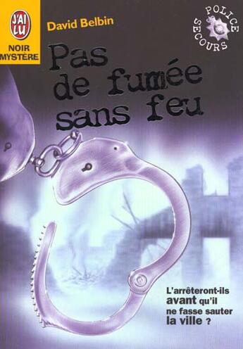 Couverture du livre « Police secours t3 - pas de fumee sans feu » de David Belbin aux éditions J'ai Lu