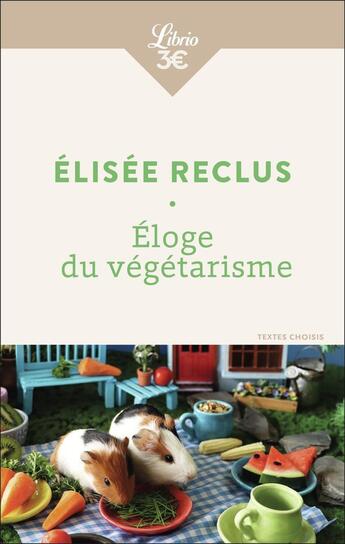 Couverture du livre « Éloge du végétarisme » de Elisee Reclus aux éditions J'ai Lu