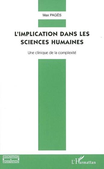 Couverture du livre « L'implication dans les sciences humaines ; une clinique de la complexité » de Max Pagès aux éditions L'harmattan