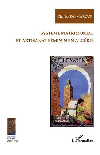 Couverture du livre « Système matrimonial et artisanat féminin en Algérie » de Chafika Dib Marouf aux éditions L'harmattan