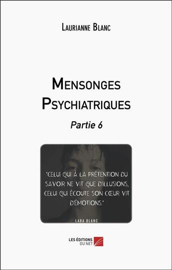 Couverture du livre « Mensonges psychiatriques : partie 6 » de Laurianne Blanc aux éditions Editions Du Net