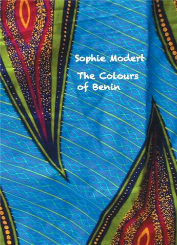 Couverture du livre « The colours of Benin » de Sophie Modert aux éditions Books On Demand