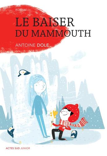 Couverture du livre « Le baiser du mammouth » de Antoine Dole aux éditions Actes Sud Jeunesse