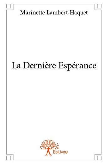 Couverture du livre « La dernière espérance » de Marinette Lambert-Haquet aux éditions Edilivre