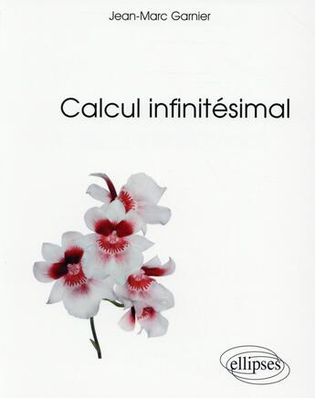 Couverture du livre « Calcul infinitésimal » de Jean-Marc Garnier aux éditions Ellipses