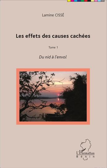 Couverture du livre « Les effets des causes cachées Tome 1 ; du nid à l'envol » de Lamine Cisse aux éditions L'harmattan