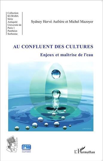 Couverture du livre « Au confluent des cultures ; enjeux et maîtrise de l'eau » de Michel Mazoyer et Sidney Herve Aufrere aux éditions L'harmattan