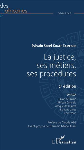 Couverture du livre « La justice, ses metiers, ses procédures » de Sylvain Sorel Kuate Tameghe aux éditions L'harmattan