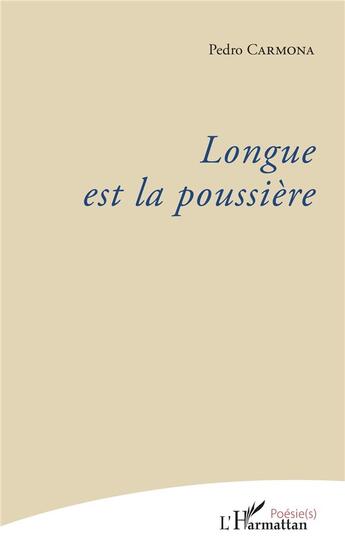 Couverture du livre « Longue est la poussière » de Pedro Carmona aux éditions L'harmattan