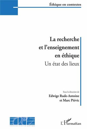 Couverture du livre « La recherche et l'enseignement en éthique ; un état des lieux » de Edwige Rude-Antoine et Marc Pievic aux éditions L'harmattan