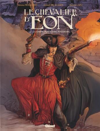 Couverture du livre « Le chevalier d'Eon Tome 2 : la conspiration de Saint-Pétersbourg » de Arnaud Delalande et Alessio Lapo et Simona Mogavino aux éditions Glenat