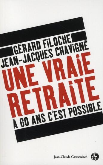 Couverture du livre « Une vraie retraite à 60 ans c'est possible » de Chavigne/Filoch aux éditions Jean-claude Gawsewitch