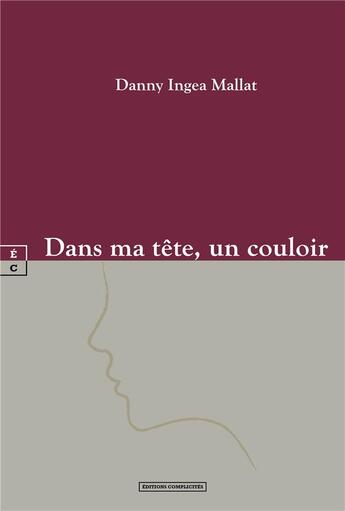 Couverture du livre « Dans ma tête, un couloir » de Danny Ingea Mallat aux éditions Complicites