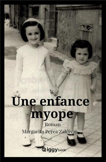 Couverture du livre « Une enfance myope » de Margarita Perea Zaldivar aux éditions Iggybook