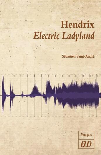 Couverture du livre « Hendrix, Electric Ladyland » de Sebastien Saint-Andre aux éditions Pu De Dijon