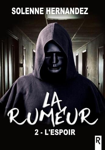 Couverture du livre « La rumeur : 2 - L'espoir » de Solenne Hernandez aux éditions Rebelle