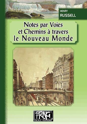 Couverture du livre « Notes par voies et chemins à travers le Nouveau Monde » de Henry Russel aux éditions Prng