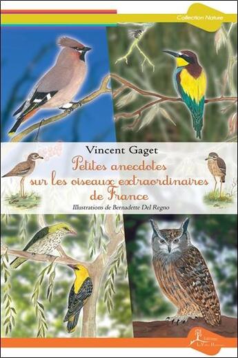 Couverture du livre « Petites anecdotes sur les oiseaux extraordinaires de France » de Vincent Gaget aux éditions La Vallee Heureuse