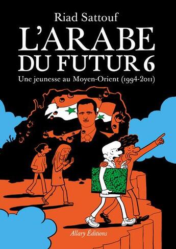 Couverture du livre « L'Arabe du futur Tome 6 : une jeunesse au Moyen-Orient (1994-2011) » de Riad Sattouf aux éditions Allary