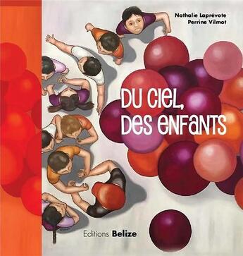 Couverture du livre « Du ciel, des enfants » de Nathalie Laprevote et Perrine Vilmot aux éditions Belize