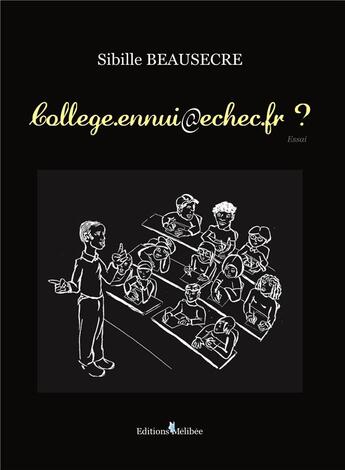 Couverture du livre « College.ennui@echec.fr ? » de Sibille Beausecre aux éditions Melibee