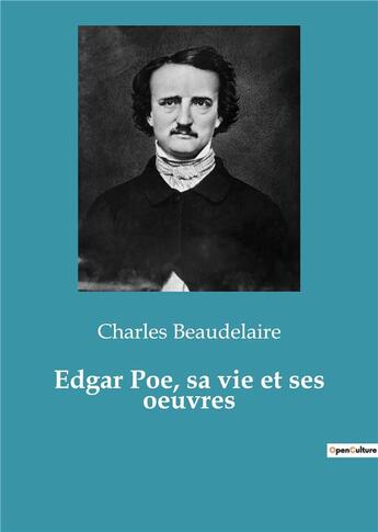 Couverture du livre « Edgar Poe, sa vie et ses oeuvres » de Charles Beaudelaire aux éditions Culturea