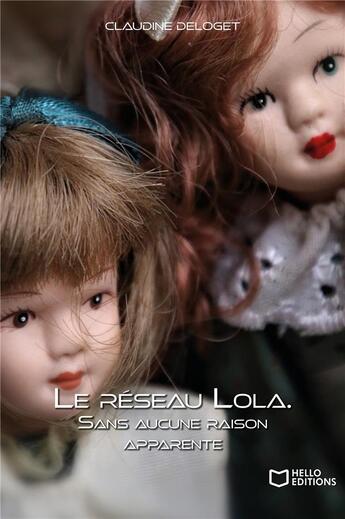 Couverture du livre « Le réseau Lola. Sans aucune raison apparente » de Claudine Deloget aux éditions Hello Editions