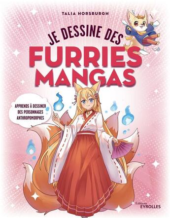 Couverture du livre « Je dessine des furries mangas : Apprends à dessiner des personnages anthropomorphes » de Talia Horsburgh aux éditions Eyrolles