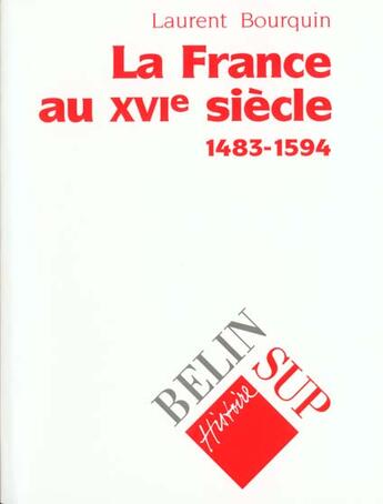 Couverture du livre « La france de 1483 a 1594 » de L.Bourquin aux éditions Belin