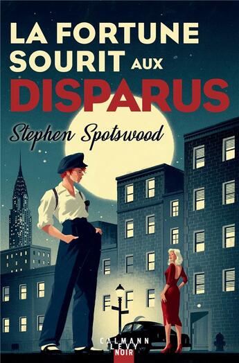 Couverture du livre « La fortune sourit aux disparus » de Stephen Spotswood aux éditions Calmann-levy