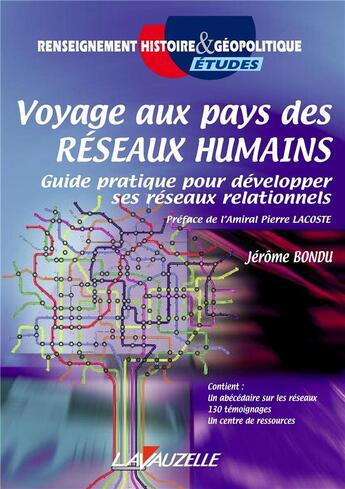 Couverture du livre « Voyage au pays des réseaux humains ; guide pratique pour développer ses réseaux relationnels » de Jerome Bondu aux éditions Lavauzelle