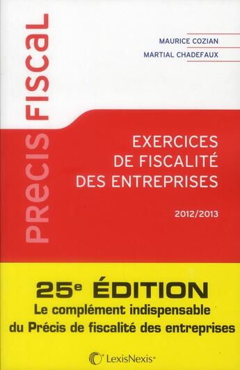 Couverture du livre « Exercice de fiscalité des entreprises ; 2012-2013 » de Maurice Cozian et Martial Chadefaux aux éditions Lexisnexis