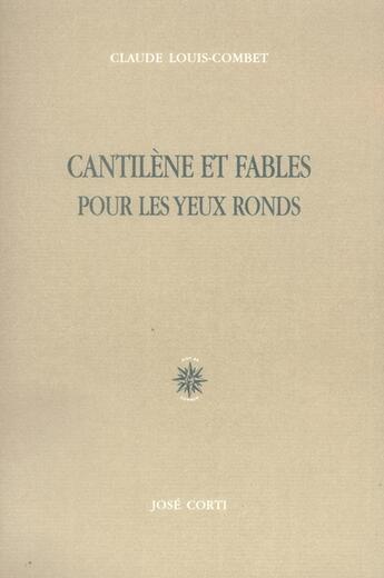 Couverture du livre « Cantilène et fables pour les yeux ronds » de Louis-Combet Cl aux éditions Corti