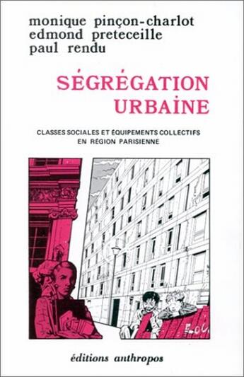 Couverture du livre « Segregation Urbaine ; Classes » de Monique Pincon-Charlot aux éditions Economica