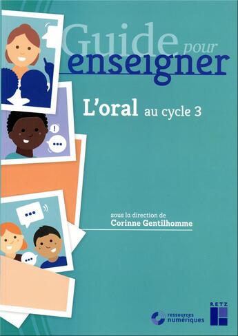 Couverture du livre « L'oral au cycle 3 + cd-rom + telechargement » de Gentilhomme Corinne aux éditions Retz