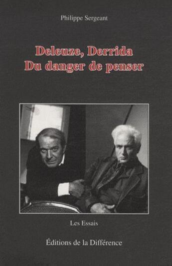 Couverture du livre « Deleuze, Derrida ; du danger de penser » de Philippe Sergeant aux éditions La Difference