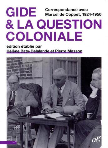 Couverture du livre « Gide & la question coloniale : correspondance avec Marcel de Coppet, 1924-1950 » de Pierre Masson et Helene Baty-Delalande aux éditions Pu De Lyon