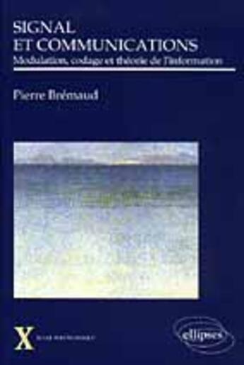 Couverture du livre « Signal et communications - modulation, codage et theorie de l'information » de Pierre Bremaud aux éditions Ellipses