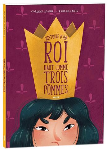 Couverture du livre « Histoire d'un roi haut comme trois pommes » de Corinne Boutry et Barbara Brun aux éditions Auzou