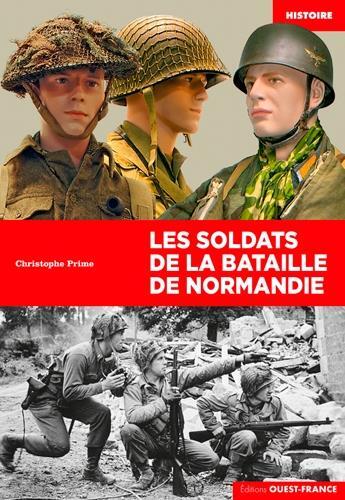 Couverture du livre « Soldats de la bataille de Normandie ; armes, uniformes, matériels » de Christophe Prime aux éditions Ouest France