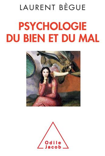 Couverture du livre « Psychologie du bien et du mal » de Laurent Begue aux éditions Odile Jacob