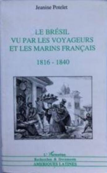 Couverture du livre « Bresil Vu Par Les Voyageurset Les Marins Francais » de Potelet Jeanine aux éditions L'harmattan