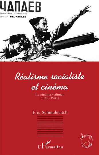 Couverture du livre « Réalisme socialiste et cinéma ; le cinéma stalinien, 1928-1941 » de Eric Schmulevitch aux éditions L'harmattan
