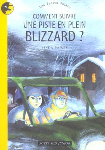 Couverture du livre « Comment suivre une piste en plein blizzard ? » de Linda Bailey aux éditions Actes Sud Jeunesse