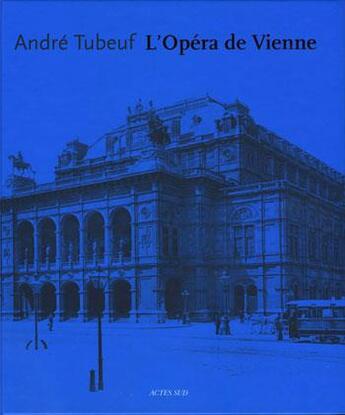 Couverture du livre « L'opéra de Vienne » de Tubeuf André aux éditions Actes Sud