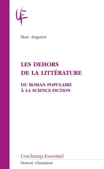 Couverture du livre « Les dehors de la littérature ; du roman populaire à la science-fiction » de Marc Angenot aux éditions Honore Champion