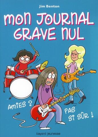 Couverture du livre « Mon journal grave nul t.9 ; amies ? pas si sûr ! » de Jim Benton aux éditions Bayard Jeunesse